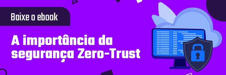 Importância Segurança Zero Trust